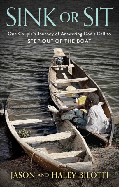 Sink or Sit : One Couple's Journey of Answering God's Call to Step Out of the Boat, EPUB eBook