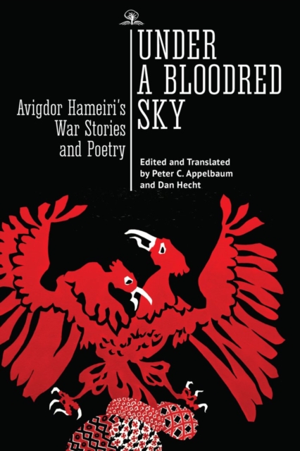 Under a Bloodred Sky : Avigdor Hameiri's War Stories and Poetry, PDF eBook