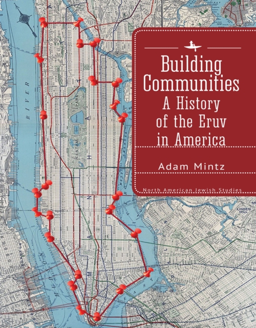 Building Communities : A History of the Eruv in America, PDF eBook