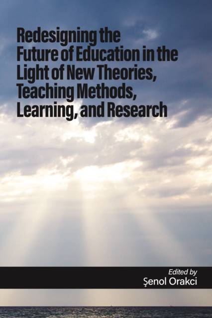 Redesigning the Future of Education in the Light of New Theories, Teaching Methods, Learning, and Research, EPUB eBook