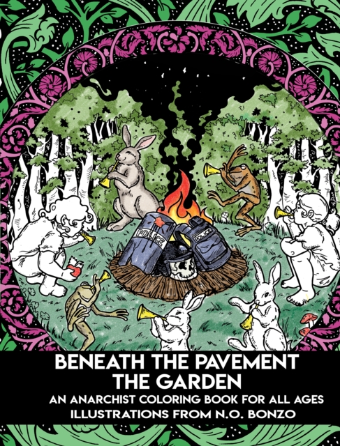 Beneath the Pavement the Garden : An Anarchist Colouring Book for All Ages, EPUB eBook