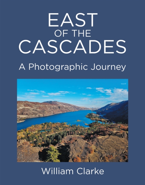 East of The Cascades : A Photographic Journey, EPUB eBook
