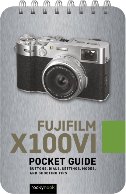 Fujifilm X100VI: Pocket Guide : Buttons, Dials, Settings, Modes, and Shooting Tips, EPUB eBook