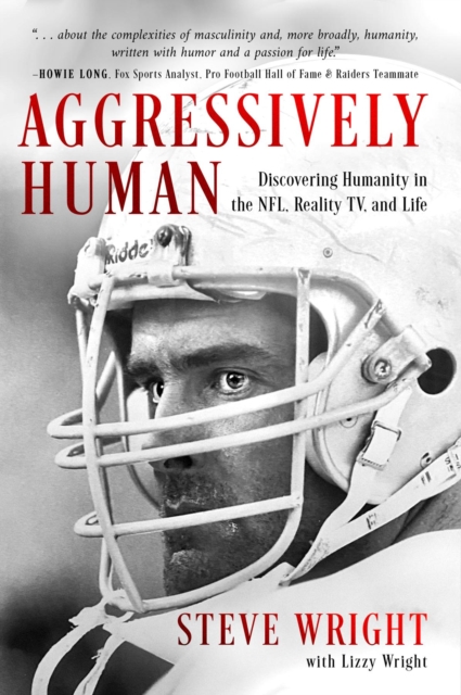 Aggressively Human : Discovering Humanity in the NFL, Reality TV, and Life, EPUB eBook