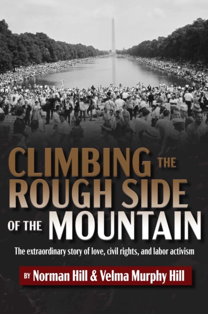Climbing the Rough Side of the Mountain : The Extraordinary Story of Love, Civil Rights, and Labor Activism, EPUB eBook