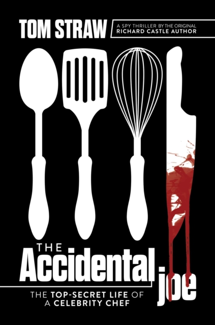 The Accidental Joe : The Top-Secret Life of a Celebrity Chef, EPUB eBook