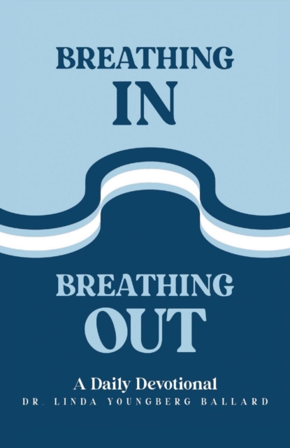 Breathing In Breathing Out : A Daily Devotional, EPUB eBook
