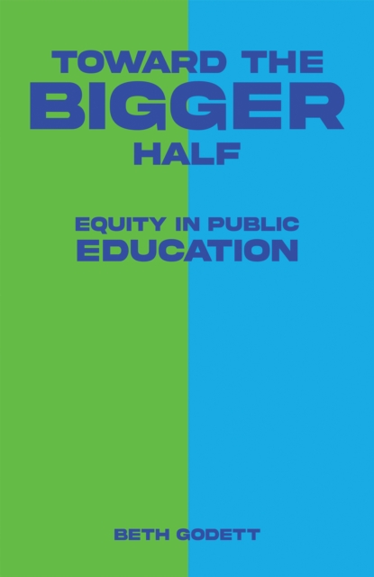 Toward the Bigger Half : Equity in Public Education, EPUB eBook