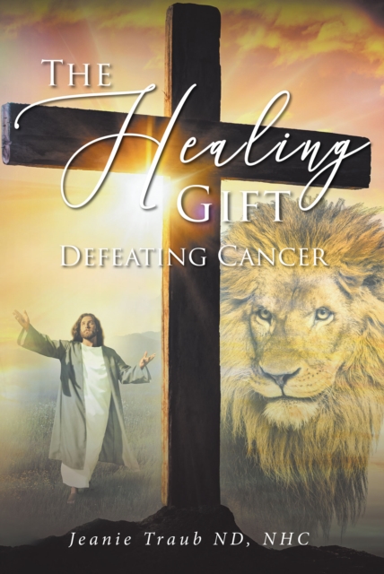 THE HEALING GIFT : DEFEATING CANCER, EPUB eBook