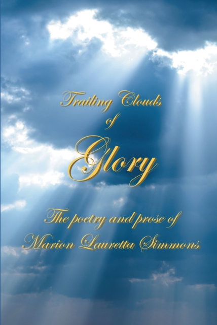 Trailing Clouds Of Glory : The poetry and prose of Marion Lauretta Simmons, EPUB eBook