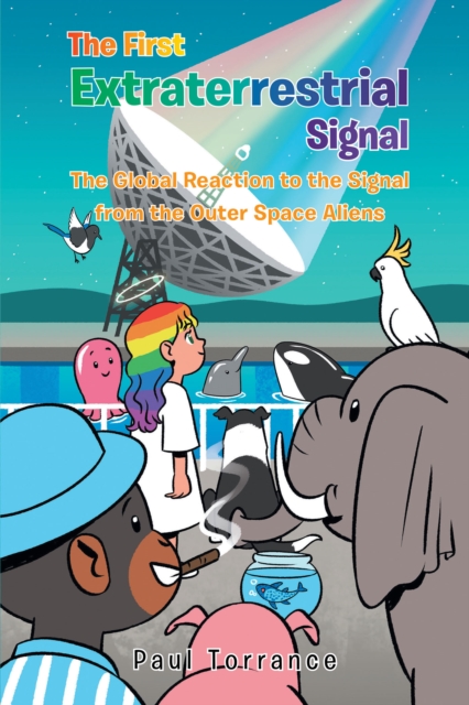 The First Extraterrestrial Signal : The Global Reaction to the Signal from the Outer Space Aliens, EPUB eBook