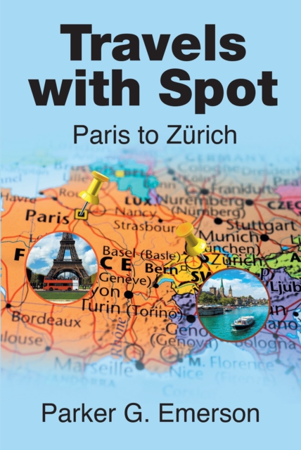 Travels with Spot : Paris to Zurich, EPUB eBook