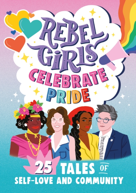 Rebel Girls Celebrate Pride: 25 Tales of Self-Love and Community, EPUB eBook