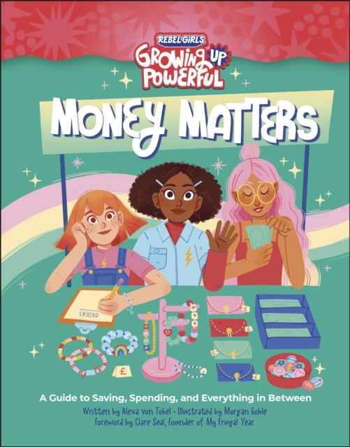 Rebel Girls Money Matters : A Guide to Saving, Spending, and Everything in Between, EPUB eBook