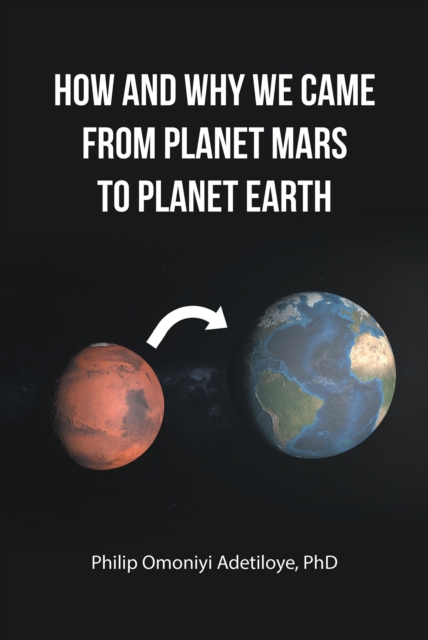 HOW AND WHY WE CAME FROM PLANET MARS TO PLANET EARTH, EPUB eBook