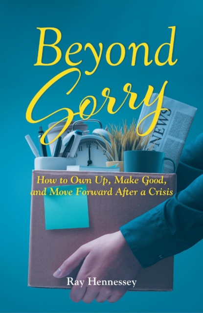 Beyond Sorry:  How to Own Up, Make Good, and Move Forward After a Crisis, EPUB eBook