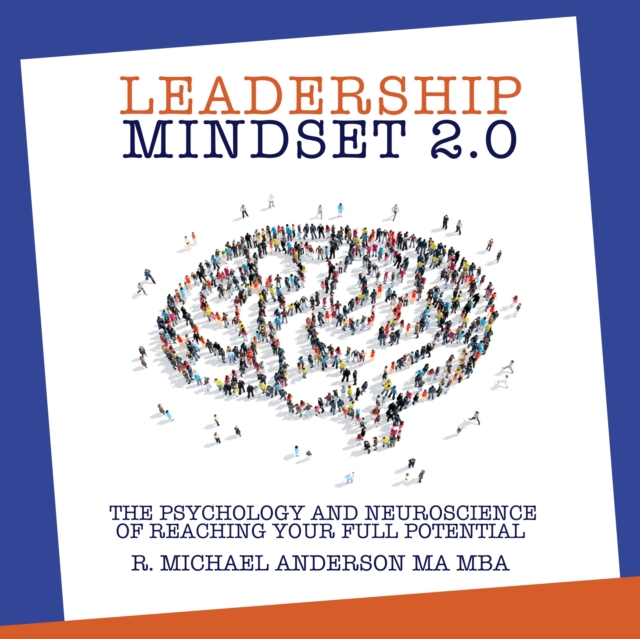 Leadership Mindset 2.0 : The Psychology and Neuroscience of Reaching Your Full Potential, eAudiobook MP3 eaudioBook
