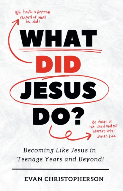 What Did Jesus Do? Becoming Like Jesus in Teenage Years and Beyond, EPUB eBook
