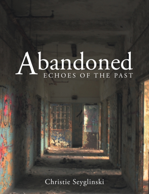 Abandoned : Echoes of the Past, EPUB eBook