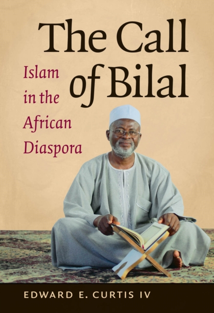 The Call of Bilal : Islam in the African Diaspora, PDF eBook