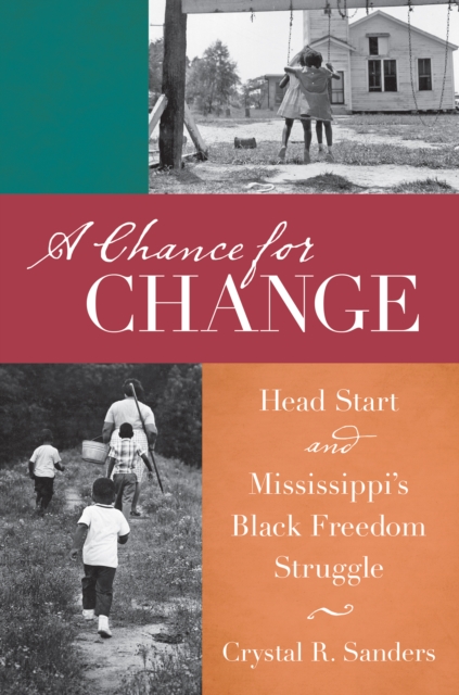 A Chance for Change : Head Start and Mississippi's Black Freedom Struggle, PDF eBook