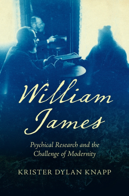 William James : Psychical Research and the Challenge of Modernity, PDF eBook
