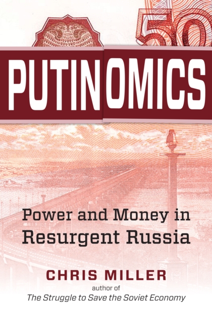 Putinomics : Power and Money in Resurgent Russia, PDF eBook