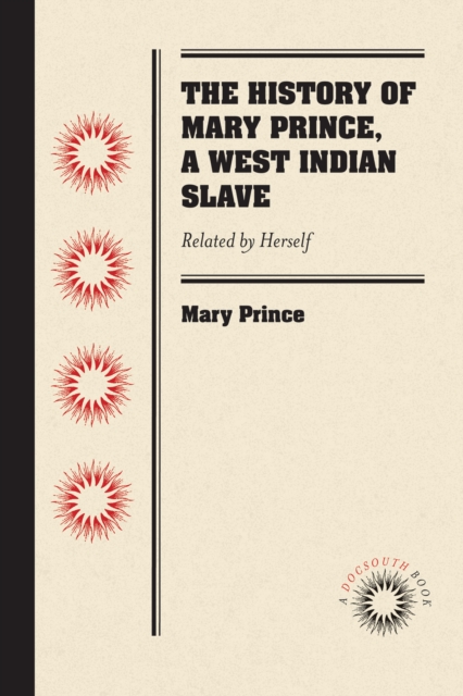 The History of Mary Prince, a West Indian Slave : Related by Herself, PDF eBook