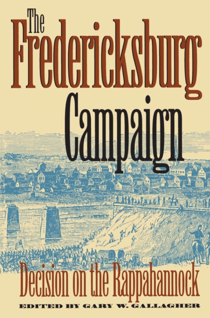 The Fredericksburg Campaign : Decision on the Rappahannock, PDF eBook