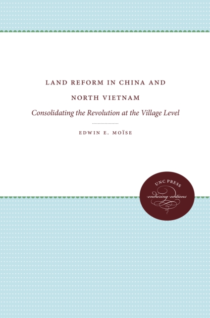 Land Reform in China and North Vietnam : Consolidating the Revolution at the Village Level, PDF eBook