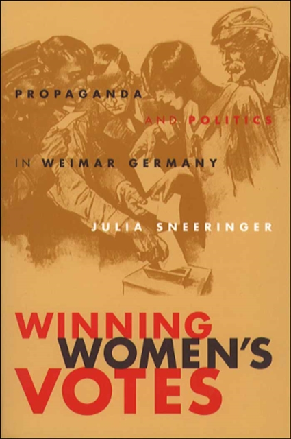 Winning Women's Votes : Propaganda and Politics in Weimar Germany, PDF eBook