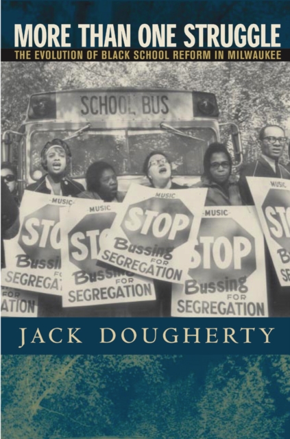 More Than One Struggle : The Evolution of Black School Reform in Milwaukee, PDF eBook