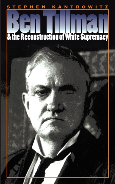 Ben Tillman and the Reconstruction of White Supremacy, PDF eBook