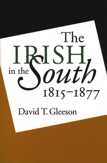 The Irish in the South, 1815-1877, PDF eBook