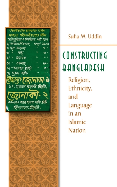 Constructing Bangladesh : Religion, Ethnicity, and Language in an Islamic Nation, PDF eBook