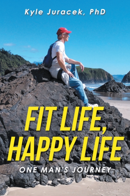 Fit Life, Happy Life : One Man's Journey, EPUB eBook