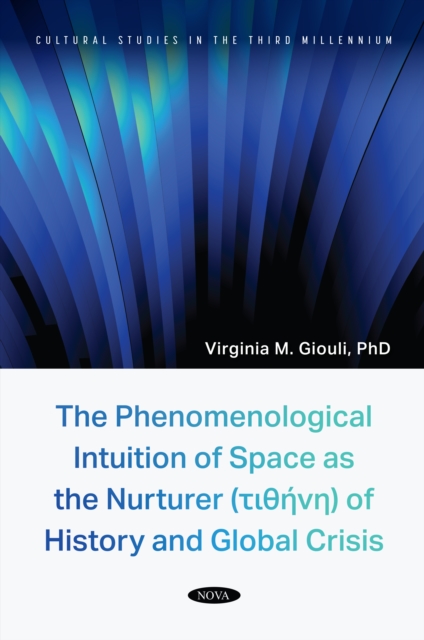 The Phenomenological Intuition of Space as the Nurturer (t?????) of History and Global Crisis, PDF eBook