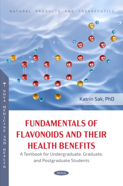 Fundamentals of Flavonoids and Their Health Benefits. A Textbook for Undergraduate, Graduate, and Postgraduate Students, PDF eBook