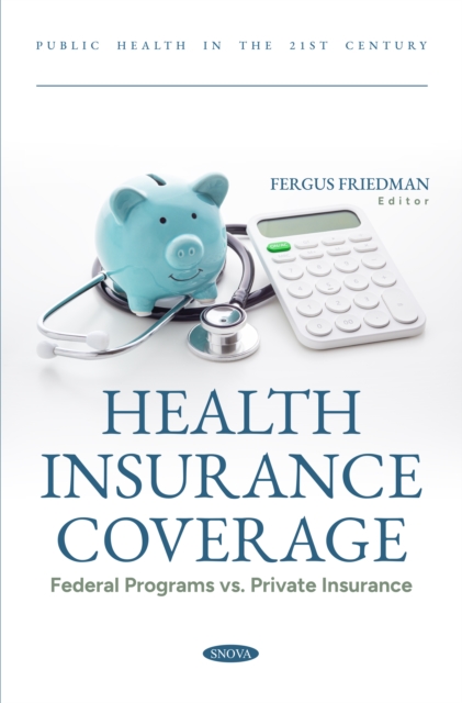 Health Insurance Coverage: Federal Programs vs. Private Insurance, PDF eBook