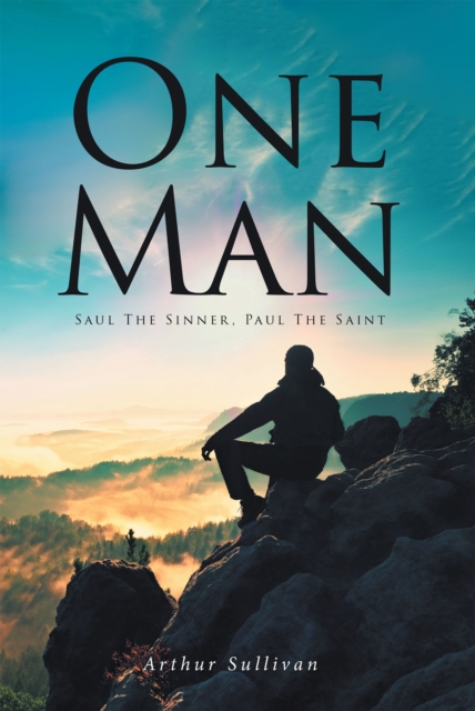 One Man: Saul the Sinner, Paul the Saint, EPUB eBook