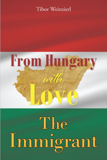 From Hungary with Love : The Immigrant, EPUB eBook