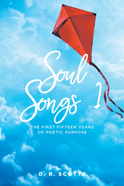Soul Songs 1 : The First Fifteen Years of Poetic Purpose, EPUB eBook
