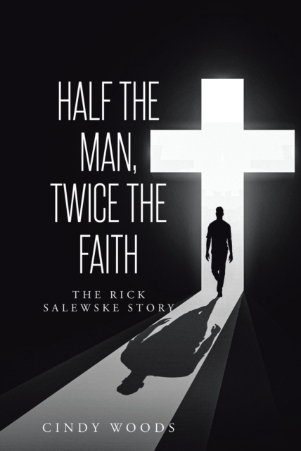 Half the Man, Twice the Faith : The Rick Salewske Story, EPUB eBook