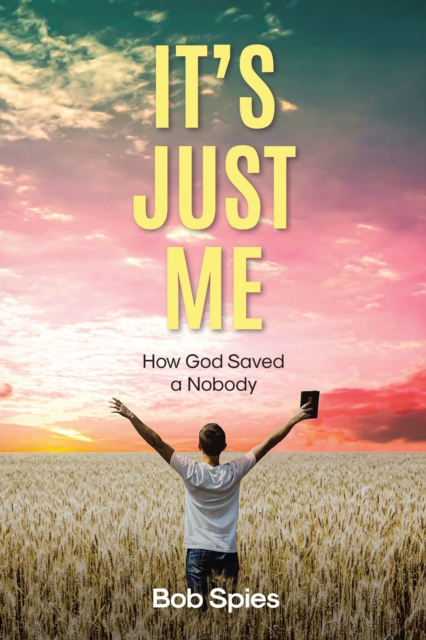 It's Just Me : How God Saved a Nobody, EPUB eBook