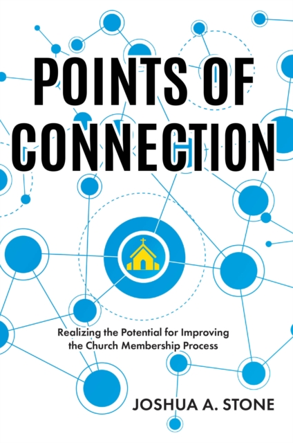 Points of Connection : Realizing the Potential for Improving the Church Membership Process, EPUB eBook