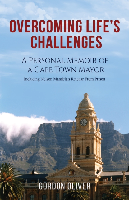 Overcoming Life's Challenges : A Personal Memoir of a Cape Town Mayor, EPUB eBook