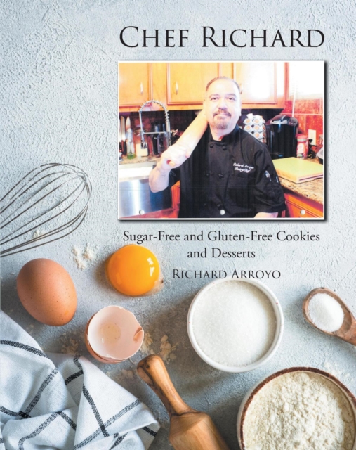 Chef Richard : Sugar-Free and Gluten-Free Cookies and Desserts, EPUB eBook