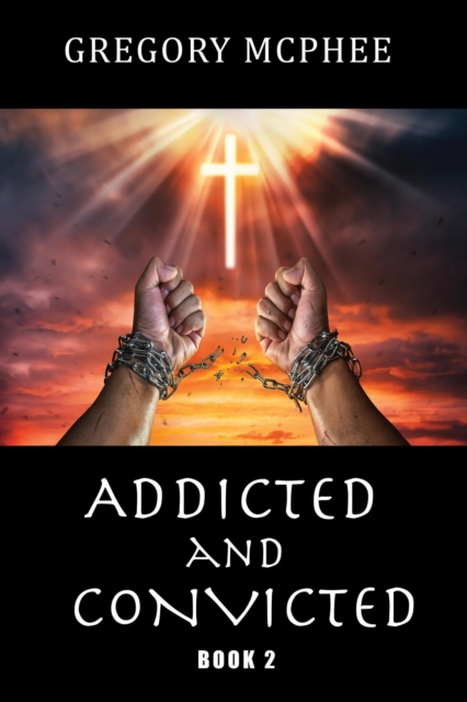 Addicted and Convicted : Book 2, EPUB eBook
