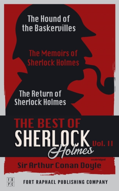 The Best of Sherlock Holmes - Volume II - The Hound of the Baskervilles - The Memoirs of Sherlock Holmes - The Return of Sherlock Holmes - Unabridged, EPUB eBook