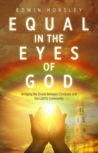 Equal in the Eyes of God : Bridging the Divide Between Christians and the LGBTQ Community, EPUB eBook